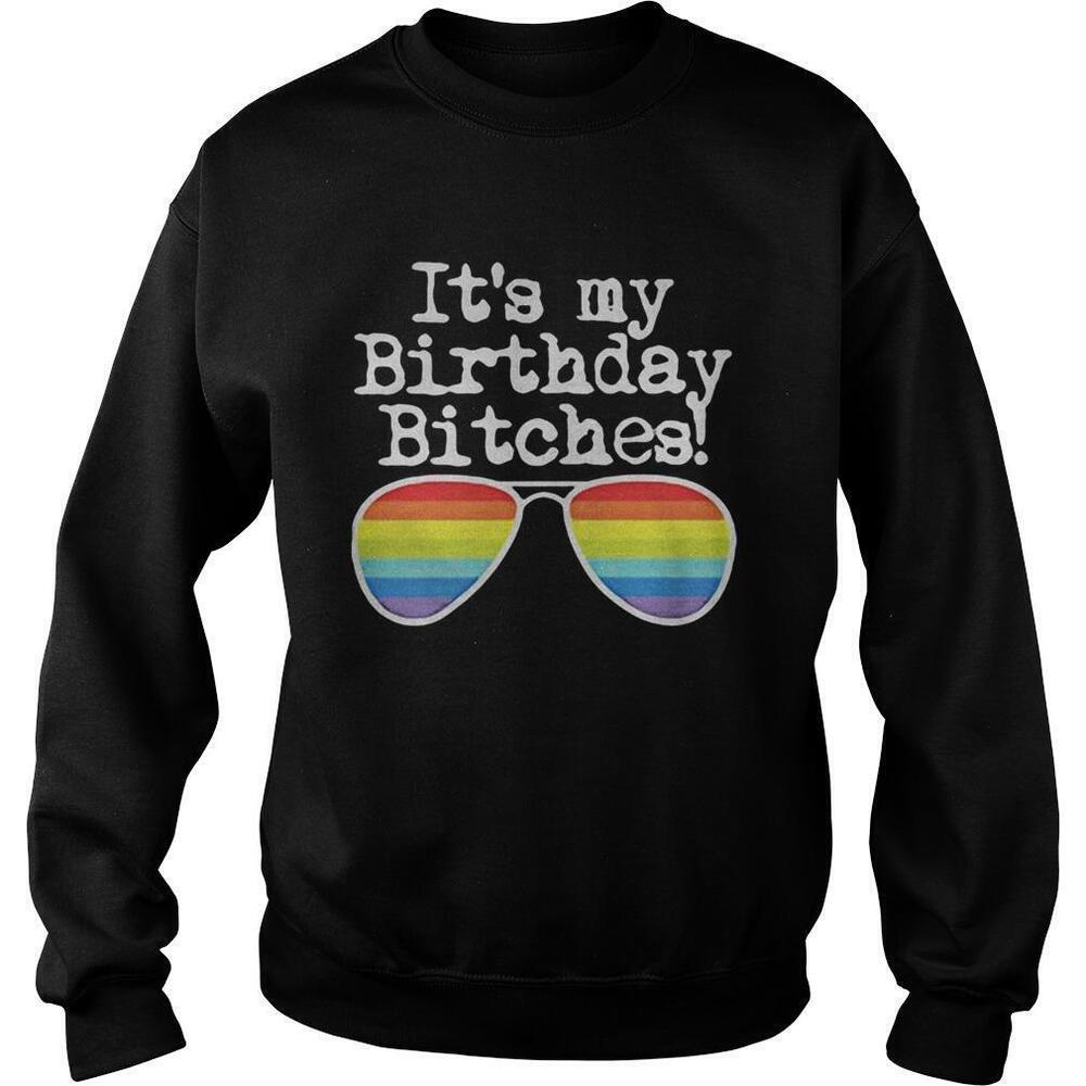 Lgbt Its My Birthday Bitches Glass Sweatshirt